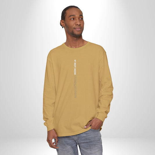 Motivational Long Sleeve T-Shirt - If Not Now, When? | Casual Wear, Gift for Him/Her, Relaxed Fit, Everyday Style, Inspirational Tee
