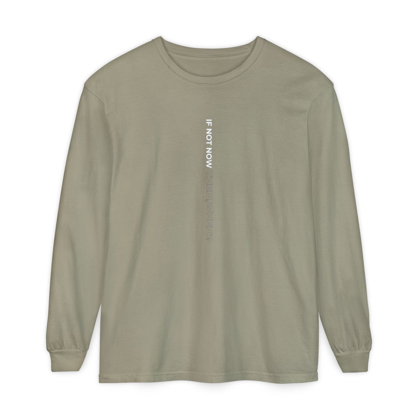 Motivational Long Sleeve T-Shirt - If Not Now, When? | Casual Wear, Gift for Him/Her, Relaxed Fit, Everyday Style, Inspirational Tee