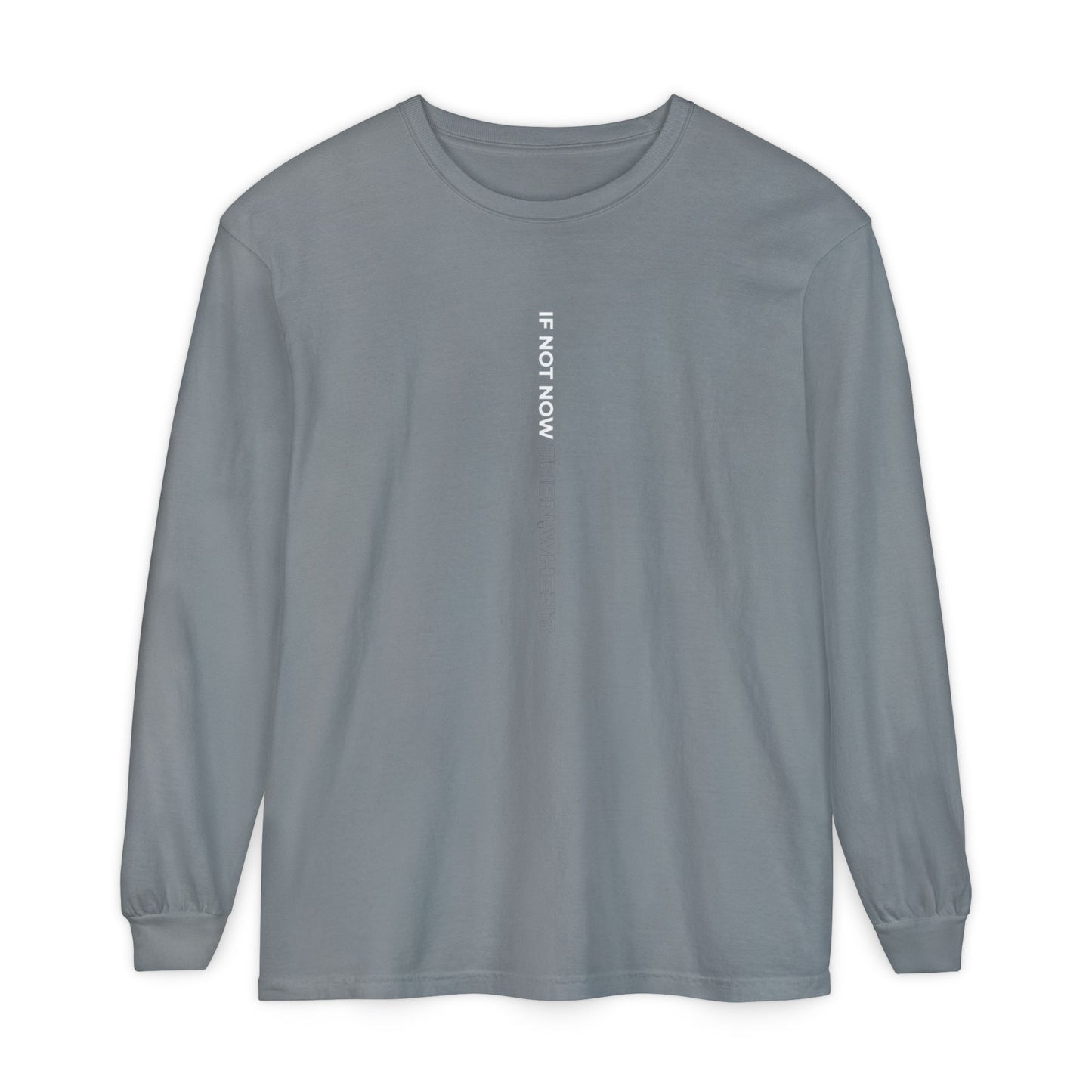 Motivational Long Sleeve T-Shirt - If Not Now, When? | Casual Wear, Gift for Him/Her, Relaxed Fit, Everyday Style, Inspirational Tee