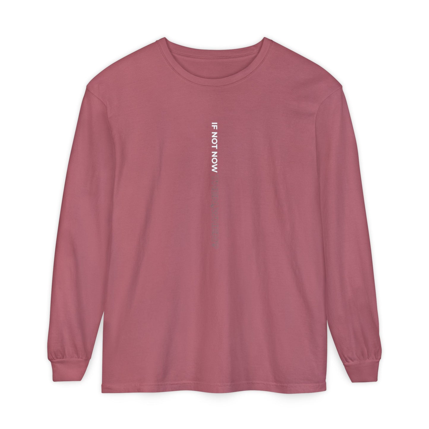 Motivational Long Sleeve T-Shirt - If Not Now, When? | Casual Wear, Gift for Him/Her, Relaxed Fit, Everyday Style, Inspirational Tee